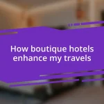 How boutique hotels enhance my travels