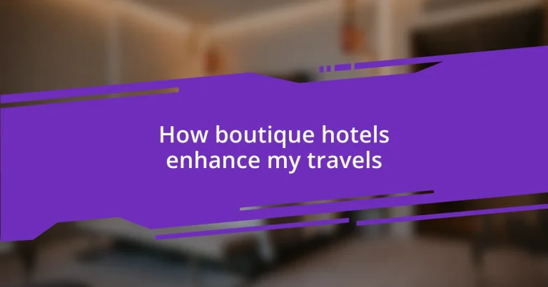 How boutique hotels enhance my travels