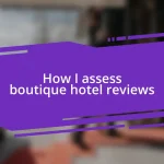 How I assess boutique hotel reviews