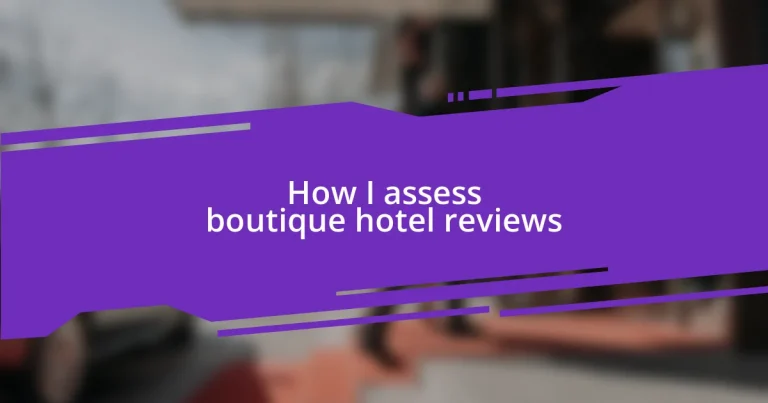 How I assess boutique hotel reviews