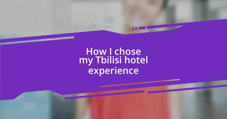 How I chose my Tbilisi hotel experience