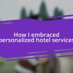 How I embraced personalized hotel services