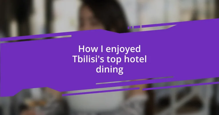 How I enjoyed Tbilisi’s top hotel dining