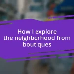 How I explore the neighborhood from boutiques