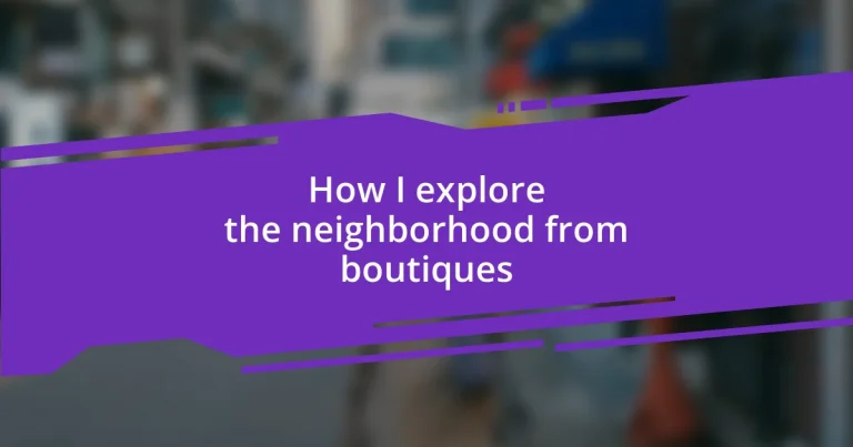 How I explore the neighborhood from boutiques