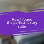 How I found the perfect luxury suite