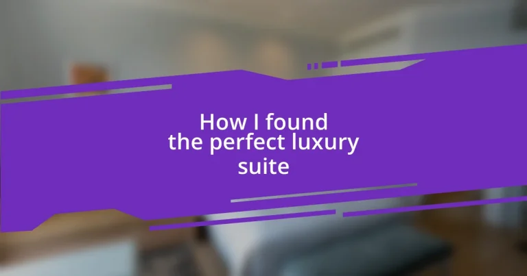 How I found the perfect luxury suite