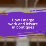 How I merge work and leisure in boutiques