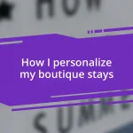 How I personalize my boutique stays