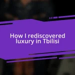 How I rediscovered luxury in Tbilisi