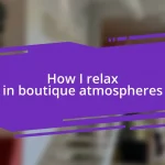 How I relax in boutique atmospheres