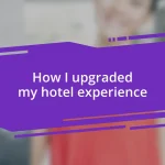 How I upgraded my hotel experience