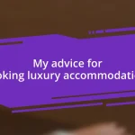 My advice for booking luxury accommodations