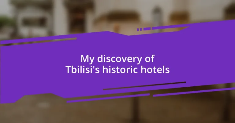 My discovery of Tbilisi’s historic hotels