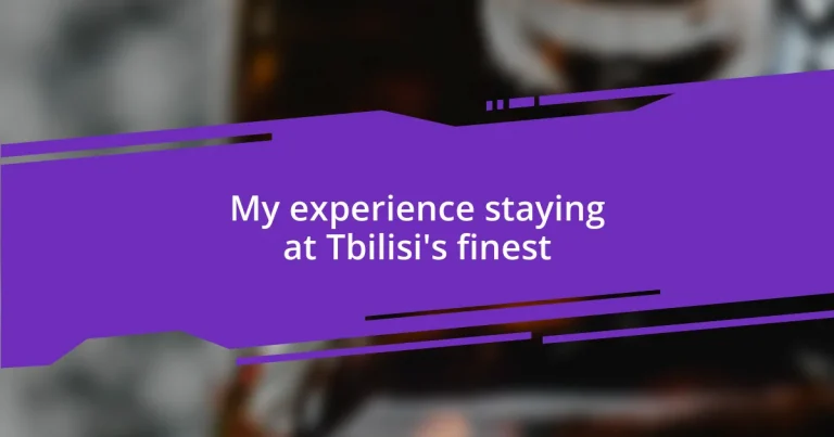 My experience staying at Tbilisi’s finest