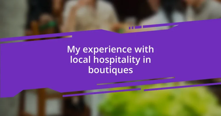 My experience with local hospitality in boutiques