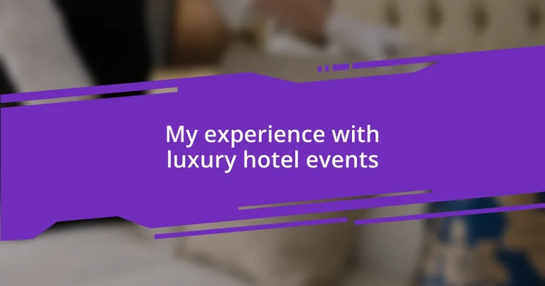 My experience with luxury hotel events