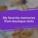 My favorite memories from boutique visits