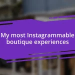 My most Instagrammable boutique experiences