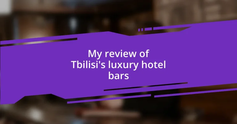 My review of Tbilisi’s luxury hotel bars