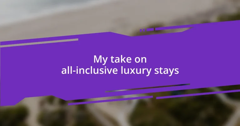 My take on all-inclusive luxury stays