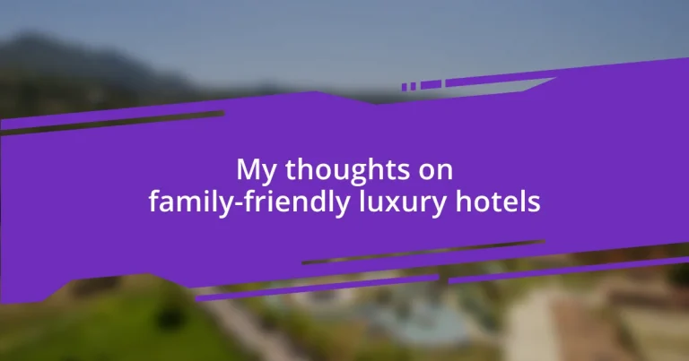 My thoughts on family-friendly luxury hotels