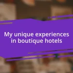 My unique experiences in boutique hotels