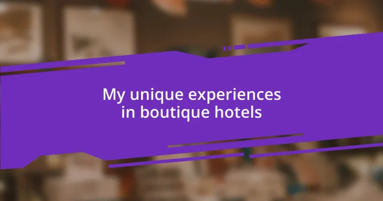 My unique experiences in boutique hotels