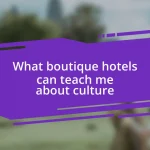 What boutique hotels can teach me about culture