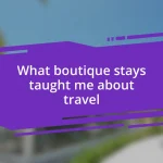 What boutique stays taught me about travel