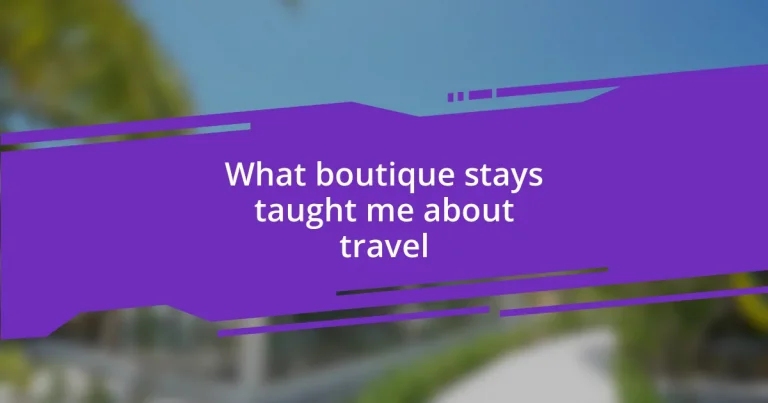 What boutique stays taught me about travel