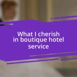 What I cherish in boutique hotel service