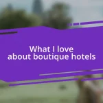 What I love about boutique hotels