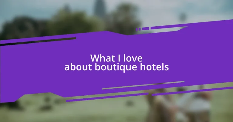 What I love about boutique hotels