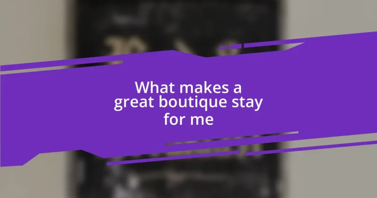 What makes a great boutique stay for me