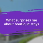 What surprises me about boutique stays