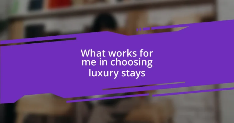 What works for me in choosing luxury stays