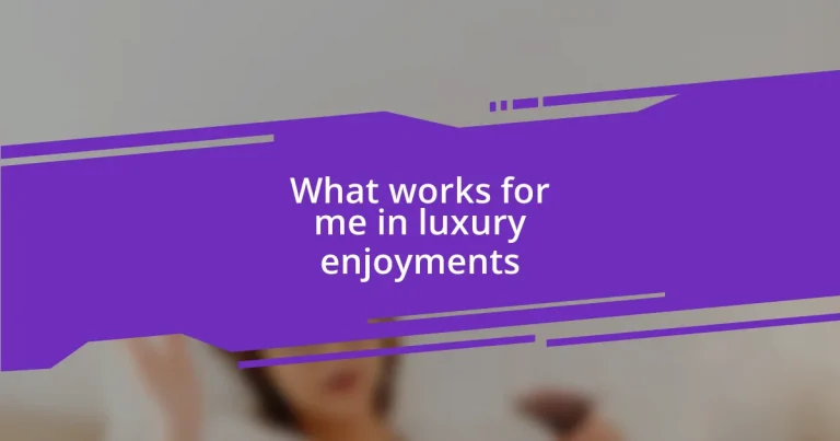 What works for me in luxury enjoyments