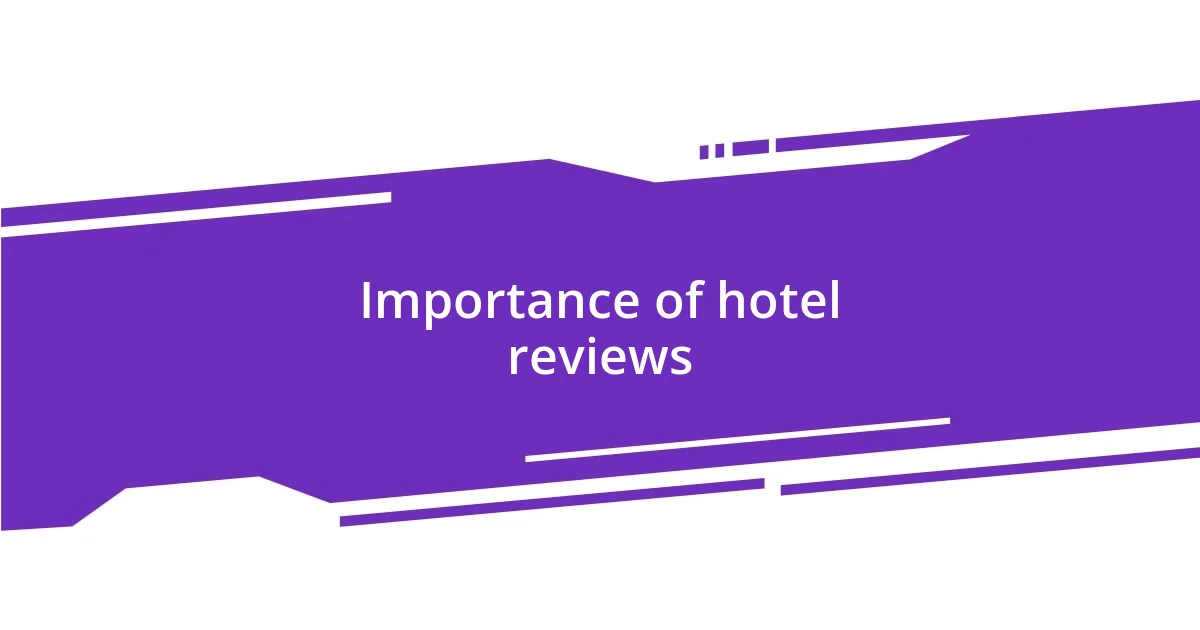 Importance of hotel reviews