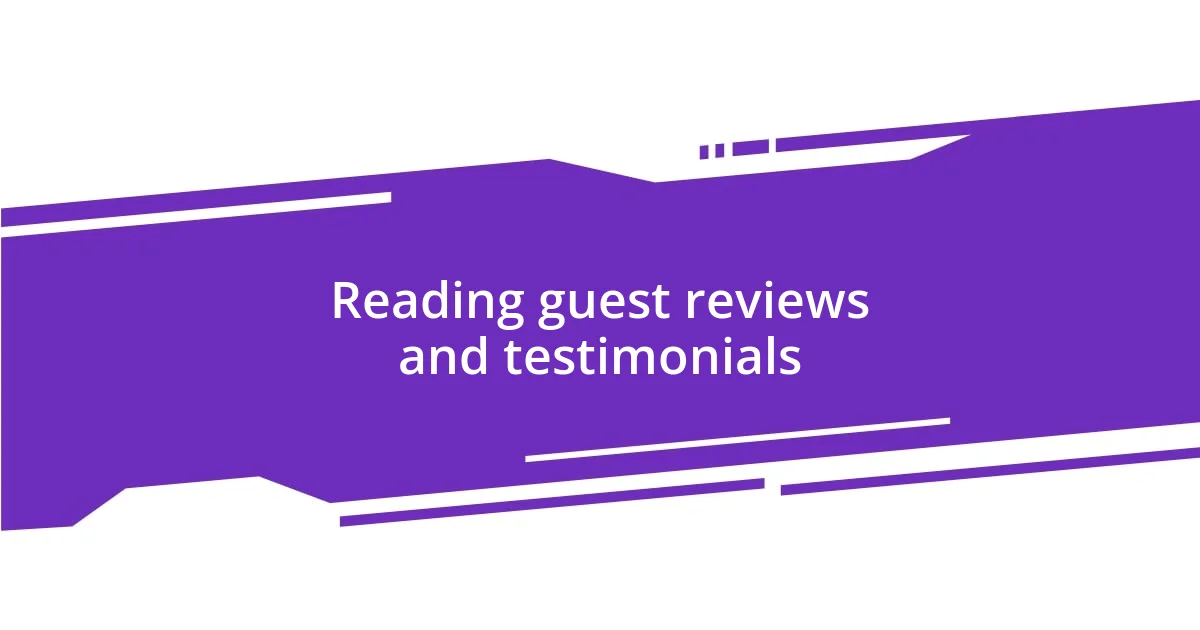 Reading guest reviews and testimonials