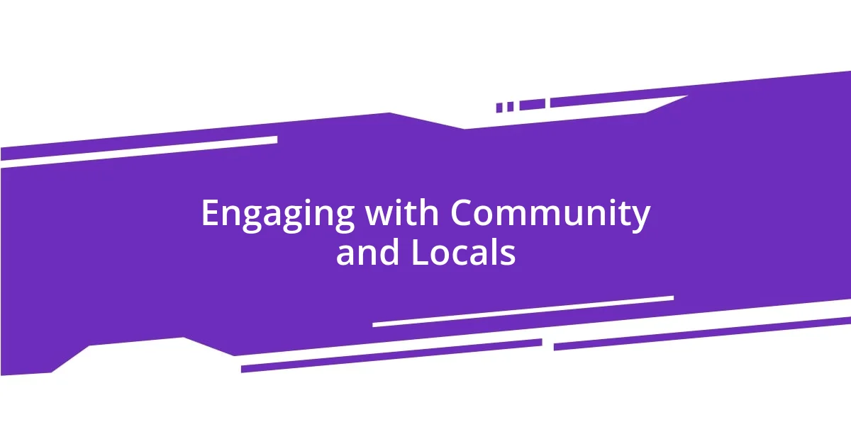 Engaging with Community and Locals