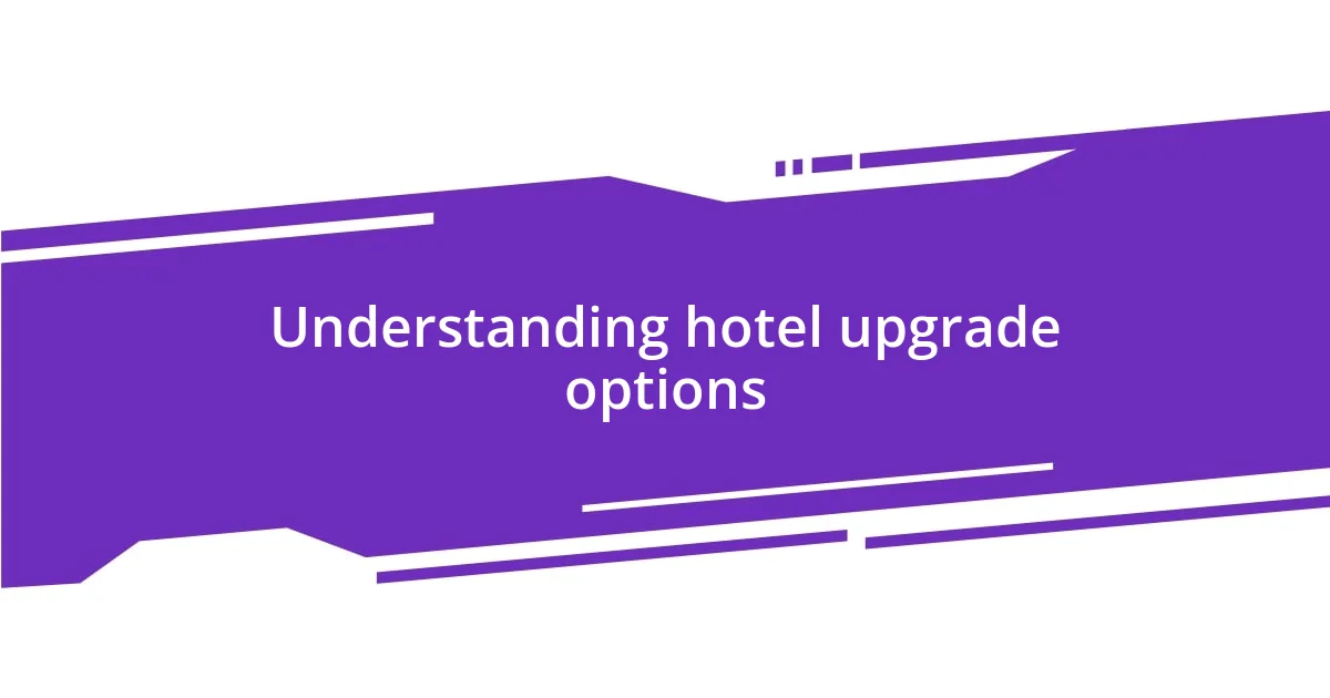 Understanding hotel upgrade options