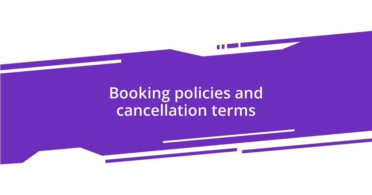 Booking policies and cancellation terms