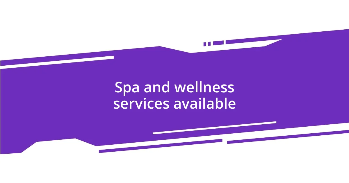 Spa and wellness services available