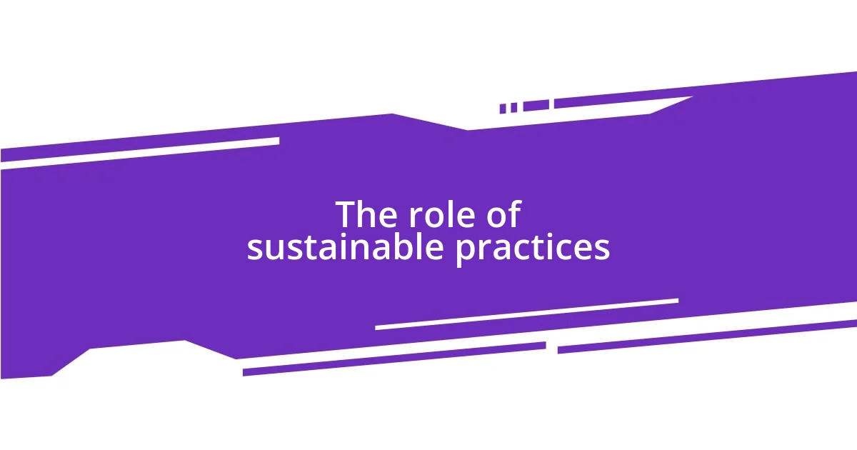 The role of sustainable practices