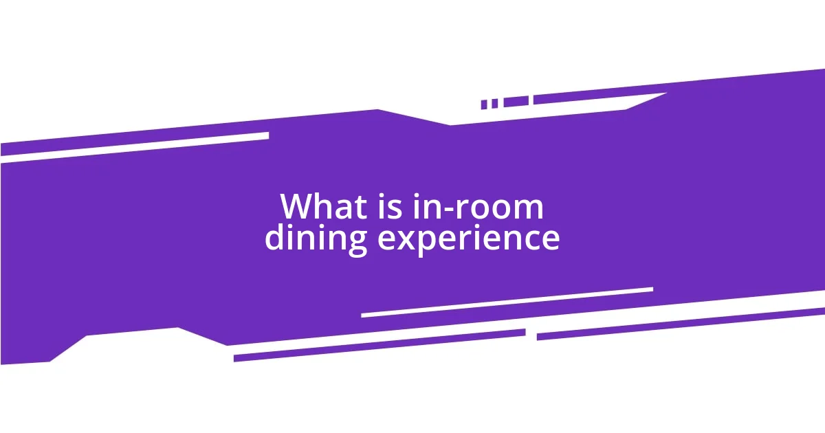 What is in-room dining experience